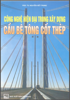 Công Nghệ Hiện Đại Trong Xây Dựng Cầu Bê Tông Cốt Thép (NXB Xây Dựng 2004) - Pgs.Ts.Nguyễn Viết Trung, 243 Trang