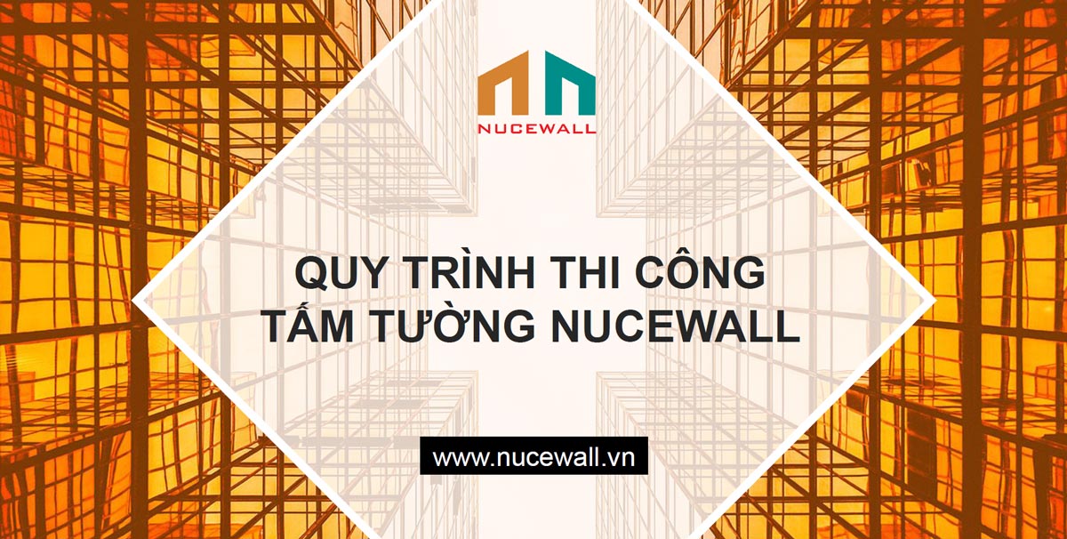 Quy trình thi công tấm tường NUCEWALL