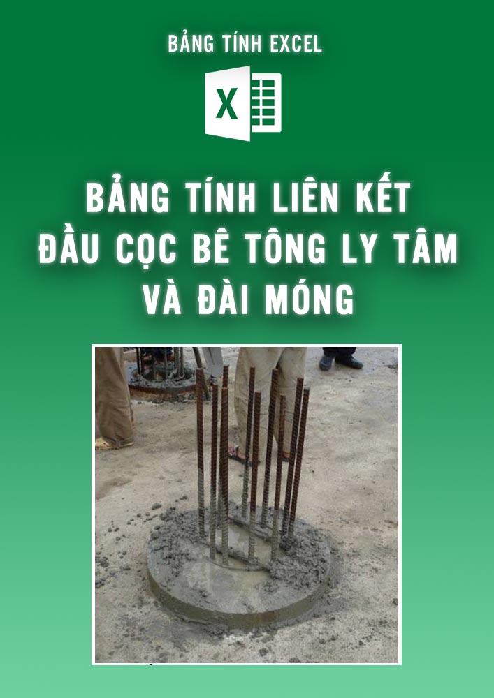 Bảng tính liên kết đầu cọc bê tông ly tâm và đài móng